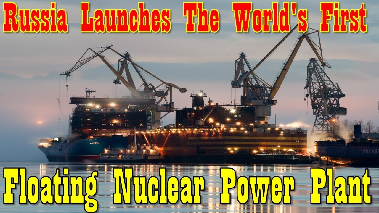 Russia Beats US & China By Launching World’s First Floating Nuclear ...